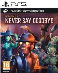 Retropolis 2: Never Say Goodbye (PSVR2) PS5
